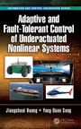 Cover: Adaptive and Fault-Tolerant Control of Underactuated Nonlinear Systems - CRC Press