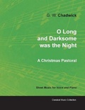 Cover: O Long and Darksome Was the Night - A Christmas Pastoral - Sheet Music for Voice and Piano - Read Books