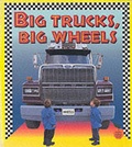 Cover: Big Trucks, Big Wheels - Crabtree Publishing Co,Canada