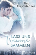 Cover: Lass uns Tr&auml;ume sammeln - Ullstein Forever