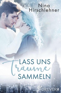 Abbildung von: Lass uns Träume sammeln - Ullstein Forever