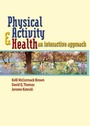 Cover: PHYSICAL ACTIVITY & HEALTH: AN INTERACTIVE APPROACH - Jones and Bartlett Publishers, Inc