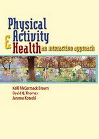 Enlarge image Cover: PHYSICAL ACTIVITY & HEALTH: AN INTERACTIVE APPROACH - Jones and Bartlett Publishers, Inc