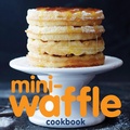 Cover: Mini-Waffle Cookbook - Andrews McMeel Publishing, LLC