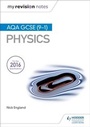Cover: My Revision Notes: AQA GCSE (9-1) Physics - Hodder Education