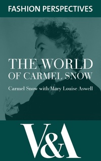 Abbildung von: The World of Carmel Snow: Editor-in-chief of Harper's Bazaar - V&A Publishing