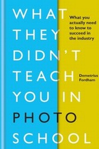 Abbildung von: What They Didn't Teach You in Photo School - Ilex Press