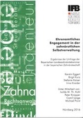 Cover: Ehrenamtliches Engagement in der zahn&auml;rztlichen Selbstverwaltung - Institut f&uuml;r Freie Berufe an der Friedrich-Alexander-Universit&auml;t Erlangen-N&uuml;rnberg e. V.