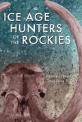 Cover: Ice Age Hunters of the Rockies - University Press of Colorado