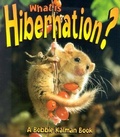 Cover: What is Hibernation - Crabtree Publishing Co,US