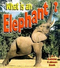 Cover: What is an Elephant - Crabtree Publishing Co,US