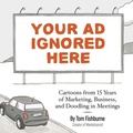 Cover: Your Ad Ignored Here - Marketoonist, LLC