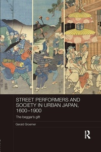 Bild vergrößern Bild: Street Performers and Society in Urban Japan, 1600-1900 - Routledge