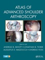 Cover: Atlas of Advanced Shoulder Arthroscopy - CRC Press