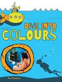 Enlarge image Cover: Dive Into Colours - FriesenPress