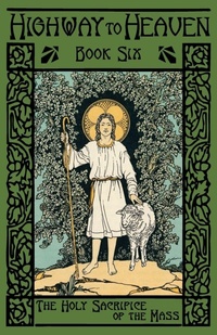 Enlarge image Cover: The Holy Sacrifice of the Mass - St. Augustine Academy Press