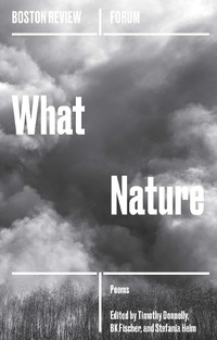 Enlarge image Cover: What Nature - Boston Review/Boston Critic Inc.