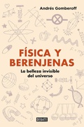 Cover: F&iacute;sica y berenjenas : la belleza invisible del universo - Editorial Debate