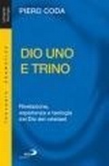 Cover: Dio Uno e Trino. Rivelazione, esperienza e teologia del Dio dei cristiani - Universo teologia;San Paolo Edizioni