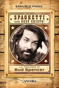 Abbildung von: Spaghetti con Gesù Cristo! La teologia di Bud Spencer - Profili;Ancora