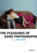 Cover: Gerry Badger: The Pleasures of Good Photographs - Aperture