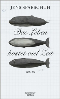 Abbildung von: Das Leben kostet viel Zeit - Kiepenheuer & Witsch