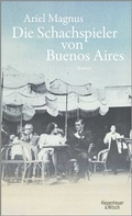 Cover: Die Schachspieler von Buenos Aires - Kiepenheuer & Witsch