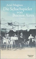 Cover: Die Schachspieler von Buenos Aires - Kiepenheuer & Witsch