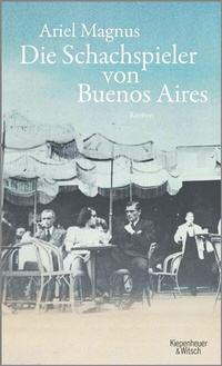 Abbildung von: Die Schachspieler von Buenos Aires - Kiepenheuer & Witsch