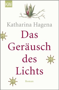Abbildung von: Das Geräusch des Lichts - Kiepenheuer & Witsch