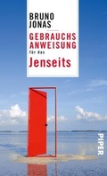 Cover: Gebrauchsanweisung f&uuml;r das Jenseits - Piper