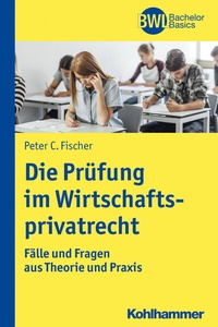 Abbildung von: Die Prüfung im Wirtschaftsprivatrecht - Kohlhammer