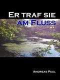 Cover: Er traf sie am Fluss - BoD E-Short
