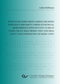 Cover: Effects of lipids from various oilseeds supplied in different forms on ruminal biohydrogenation of fatty acids in vitro and on milk production and milk fatty acid composition of dairy cows - Cuvillier Verlag eBooks