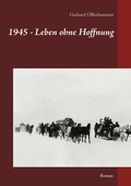 Cover: 1945 - Leben ohne Hoffnung - BoD - Books on Demand