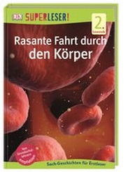 Abbildung von: SUPERLESER! Rasante Fahrt durch den Körper - Dorling Kindersley Verlag