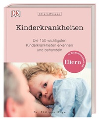 Abbildung von: Eltern-Wissen. Kinderkrankheiten - Dorling Kindersley Verlag