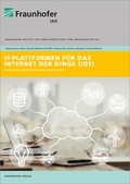 Cover: IT-Plattformen f&uuml;r das Internet der Dinge. - Fraunhofer Verlag