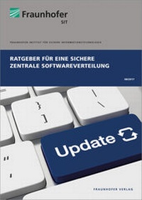 Abbildung von: Ratgeber für eine sichere zentrale Softwareverteilung. - Fraunhofer Verlag