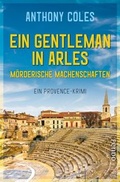 Cover: Ein Gentleman in Arles - M&ouml;rderische Machenschaften - Piper