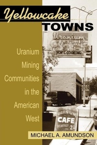Abbildung von: Yellowcake Towns - University Press of Colorado