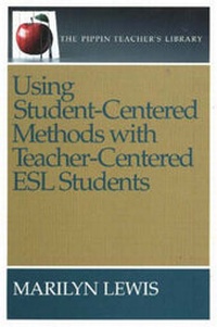 Enlarge image Cover: Using Student-Centered Methods with Teacher-Centered ESL Students - Pippin Publishing Corporation