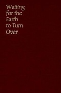 Cover: Waiting for the Earth to Turn over - University of Utah Press,U.S.