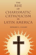 Cover: The Rise of Charismatic Catholicism in Latin America - University Press of Florida
