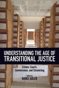 Cover: Understanding the Age of Transitional Justice - Rutgers University Press