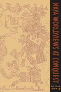 Enlarge image Cover: Maya Worldviews at Conquest - University Press of Colorado