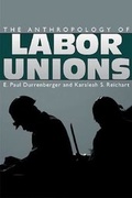 Cover: The Anthropology of Labor Unions - University Press of Colorado