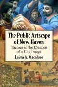 Cover: The Public Artscape of New Haven - McFarland & Co Inc