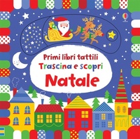Enlarge image Cover: Natale - Primi libri tattili. Trascina e scopri;Usborne