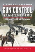 Cover: Gun Control in Nazi Occupied-France - Independent Institute,U.S.